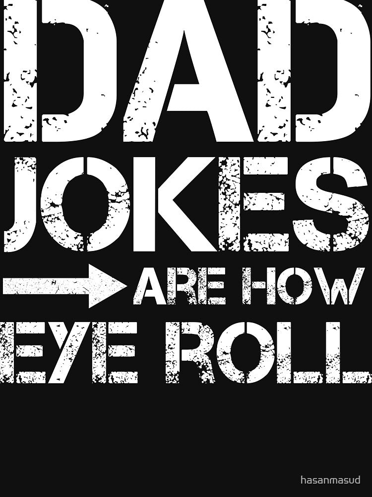Dad jokes are how eye roll by hasanmasud
