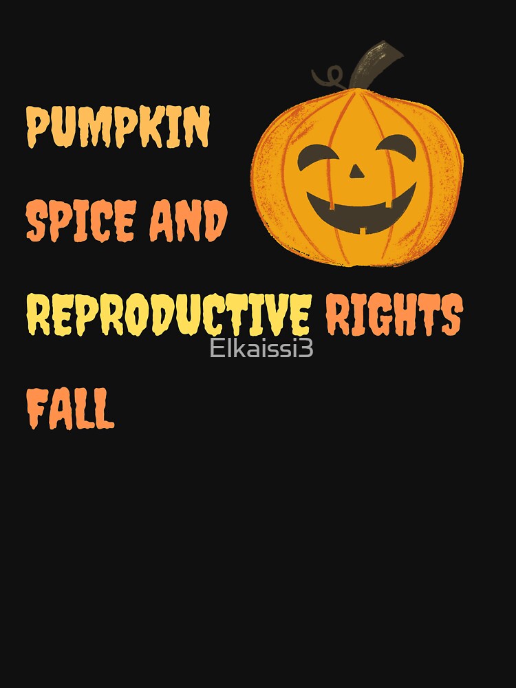 Pumpkin Spice And Reproductive Rights Fall Feminist Choice by Elkaissi3