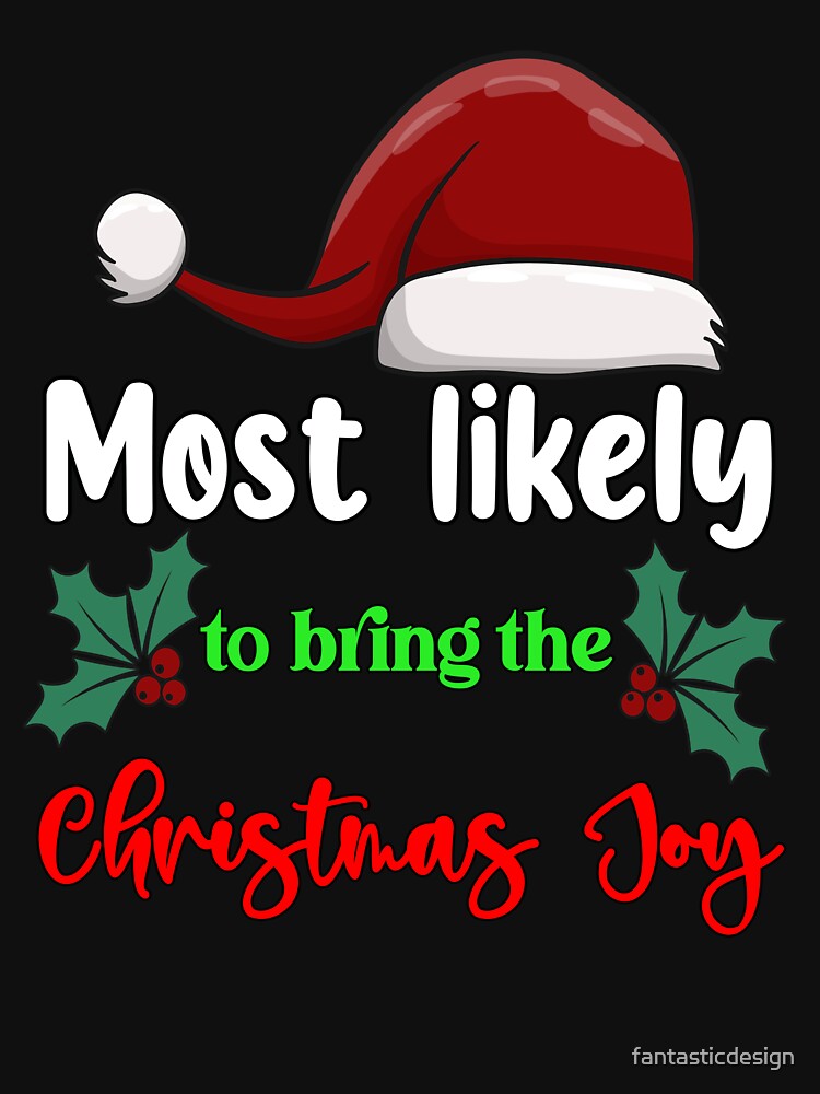 Christmas Funny Humor Most Likely To Bring The Christmas Joy by fantasticdesign