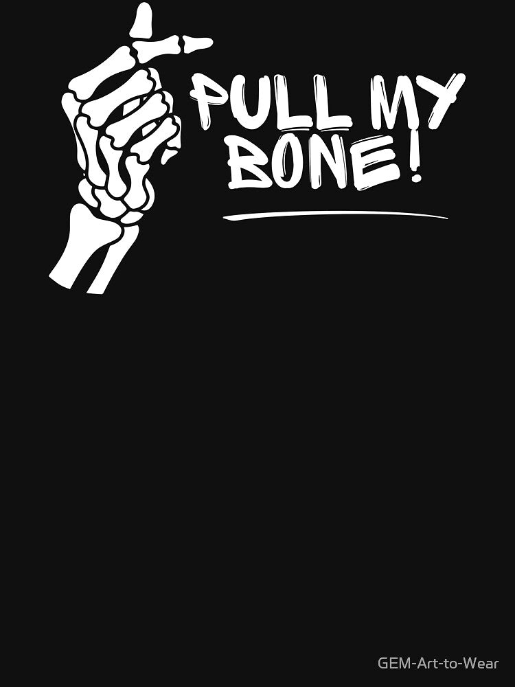 Pull My Bone Funny Skeleton Halloween Pun by GEM STYLE