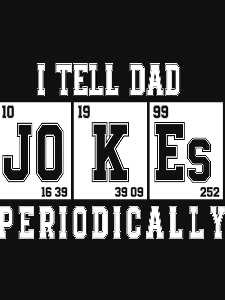 I Tell Dad Jokes Periodically by Carley Peter