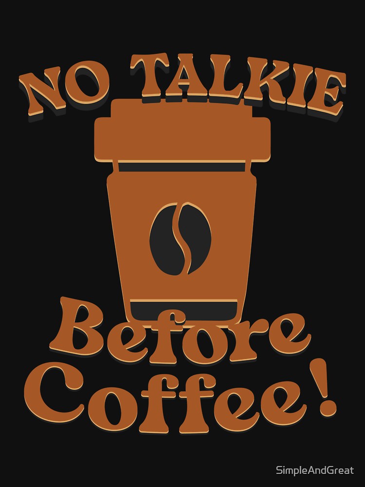 No Talkie Before Coffee by SimpleAndGreat