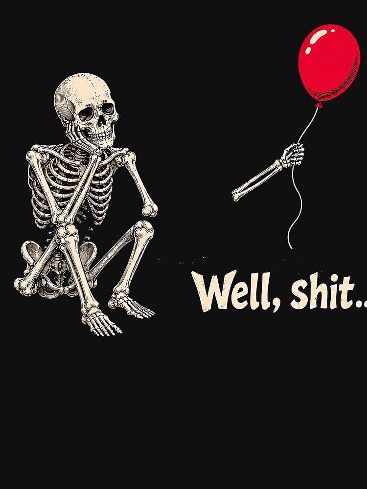 Well Shit Funny Skeleton Red Balloon Meme by Khescoiu