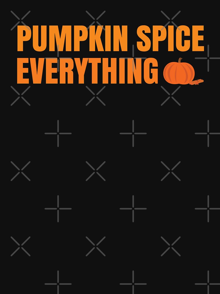 Pumpkin Spice Everything by MSA-42