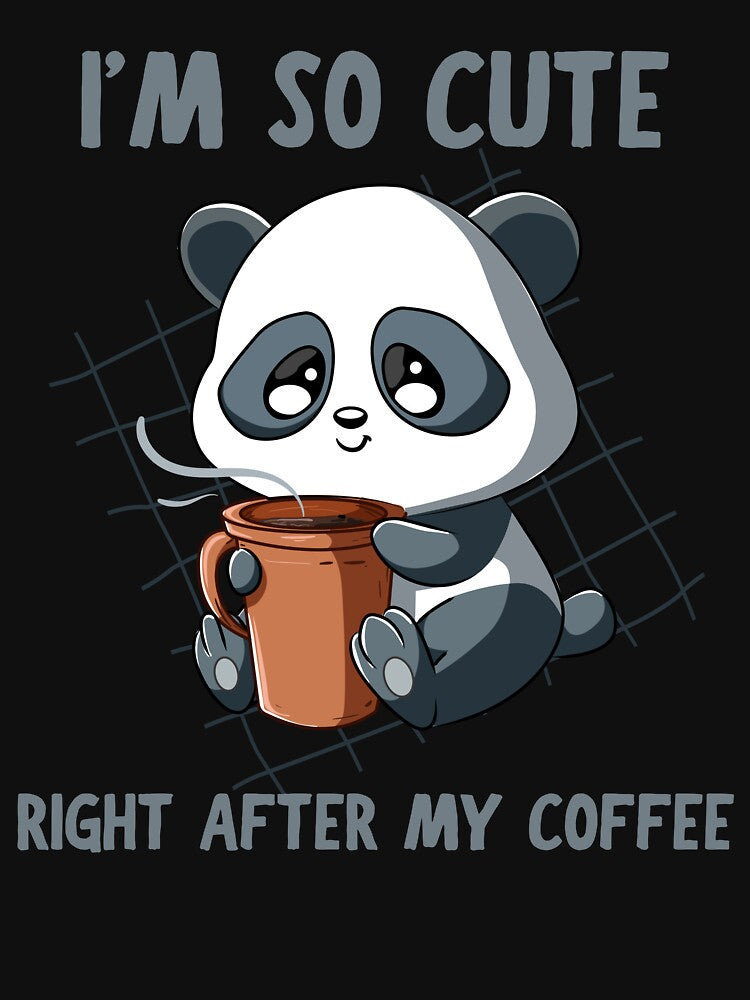 I'm so cute right after my coffee, funny panda coffee design by reka88