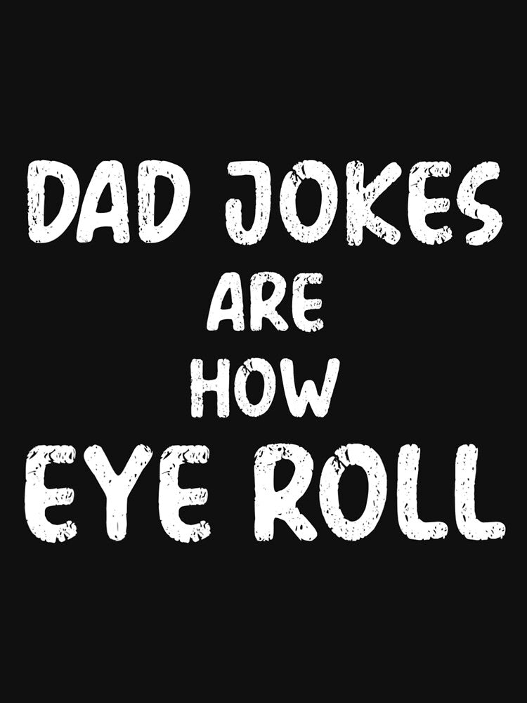Dad Jokes Are How Eye Roll by LwltonVoris