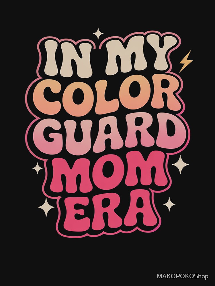 In My Color Guard Mom Era by MAKOPOKOShop