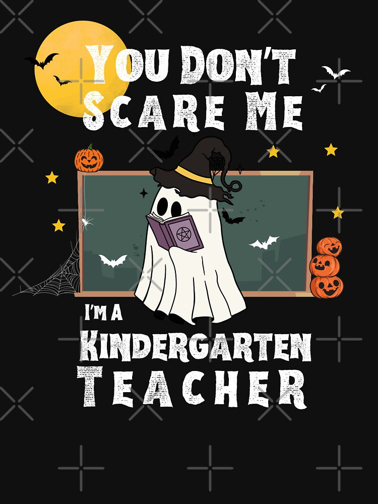 You Dont Scare Me Im A Kindergarten Teacher Halloween by AFRUKSOODJAI