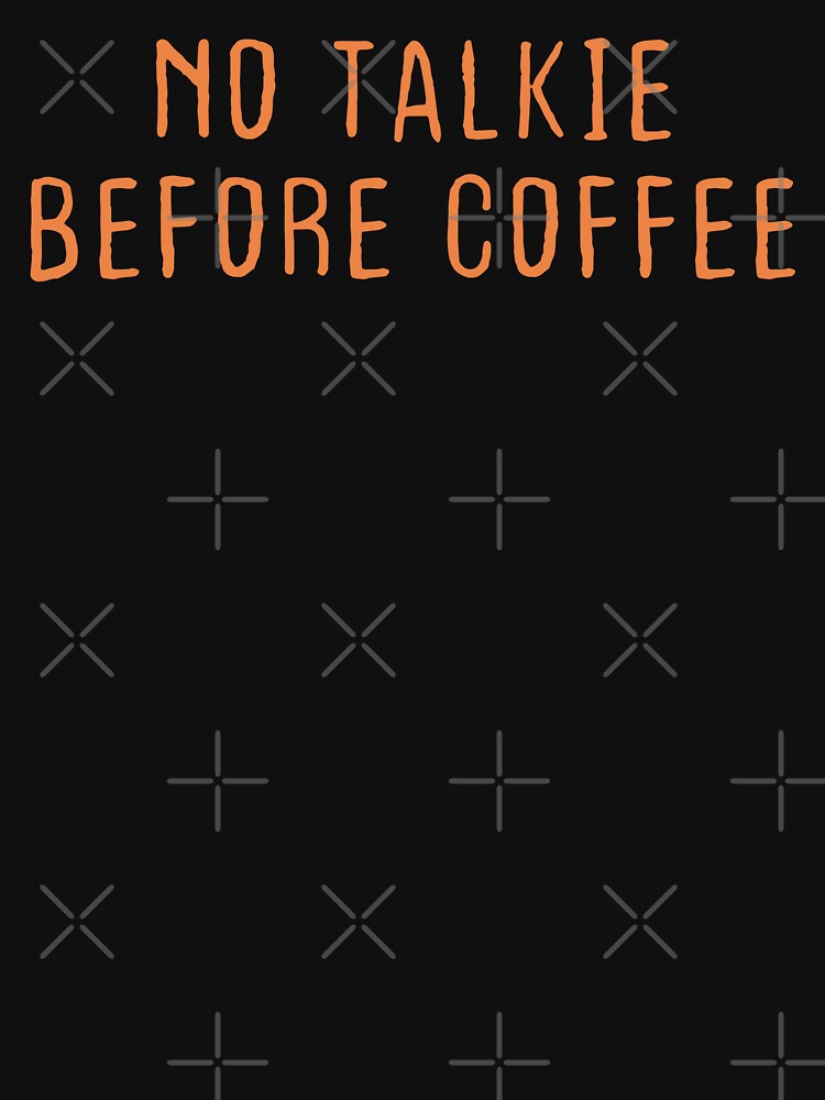 no talkie before coffee by Eriksonshop