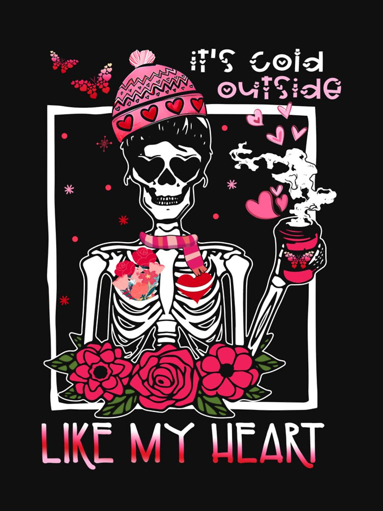 It's Cold Outside Like My Heart Skeletons Rose Coffee Valentine's Day by ChesterGolson