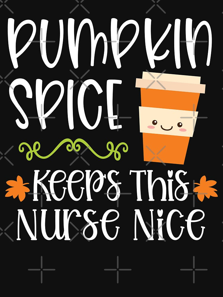 Pumpkin Spice Keeps This Nurse Nice by Meliafroggy