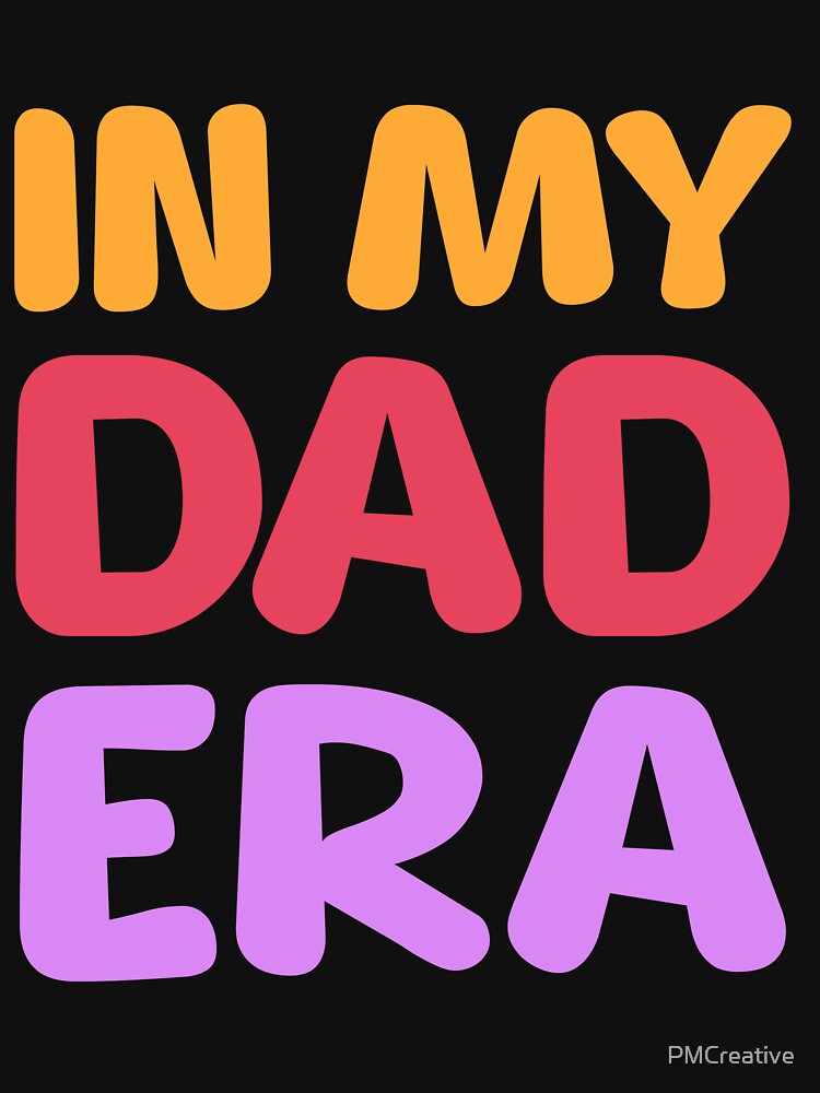 In My Dad Era by PMCreative