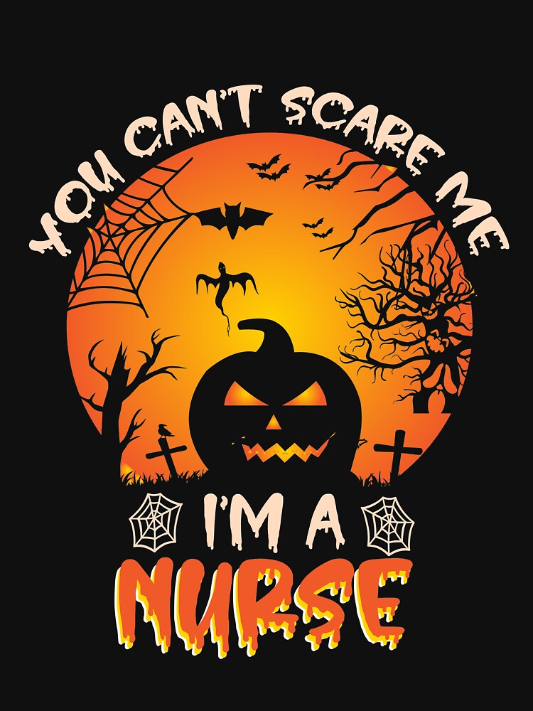 You Can't Scare Me I'm A Nurse Funny Halloween Gift For A Nurse by ZOHANATION