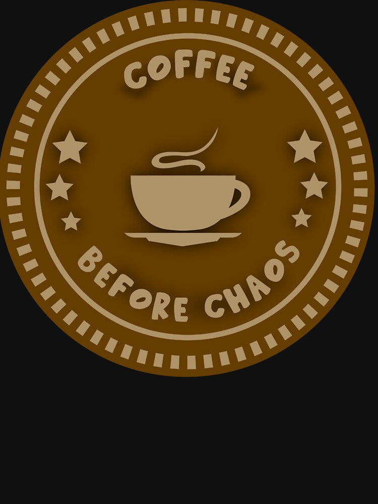 COFFEE BEFORE CHAOS by noahs-shop