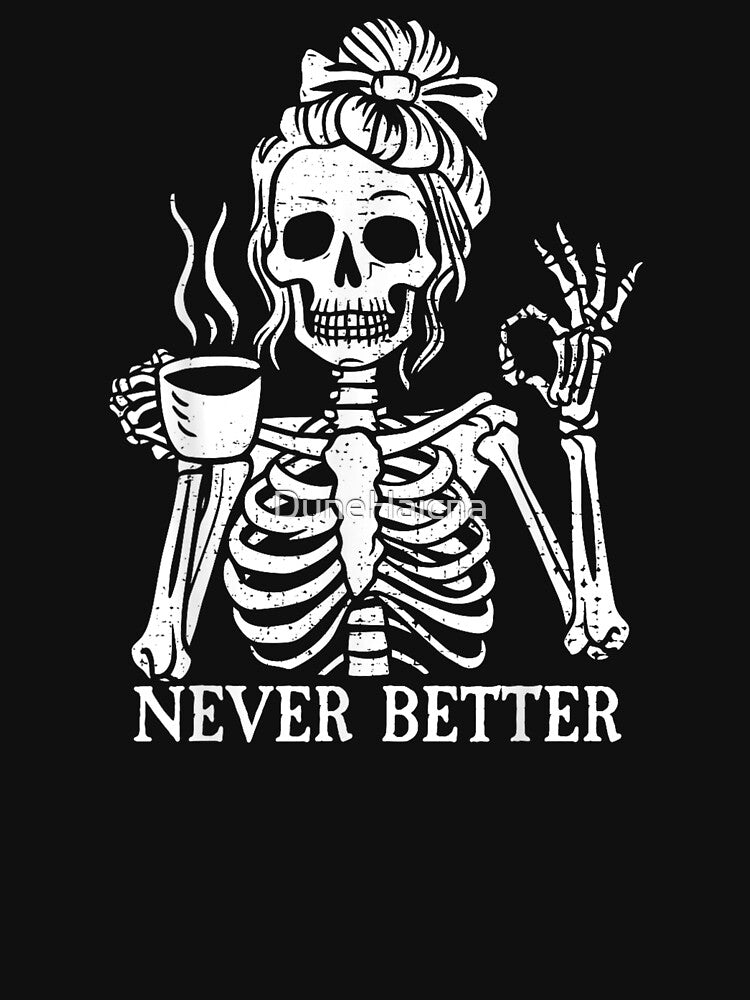 Messy Bun Drinking Coffee For Women Never Better Skeleton by DuneHaicna