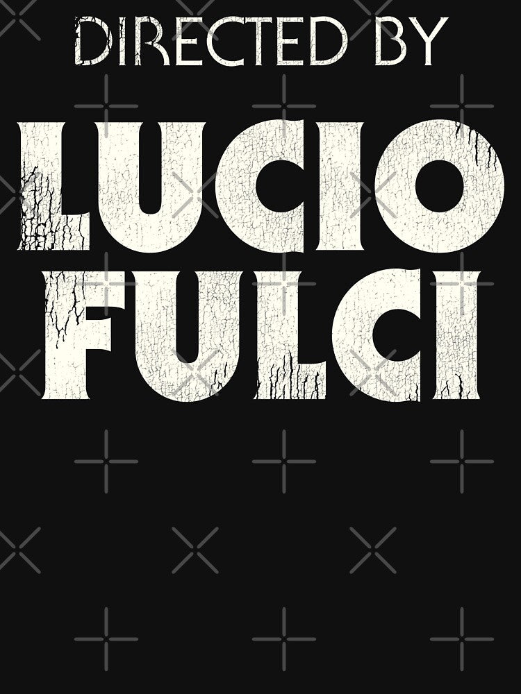 Directed by Lucio Fulci by ourkid