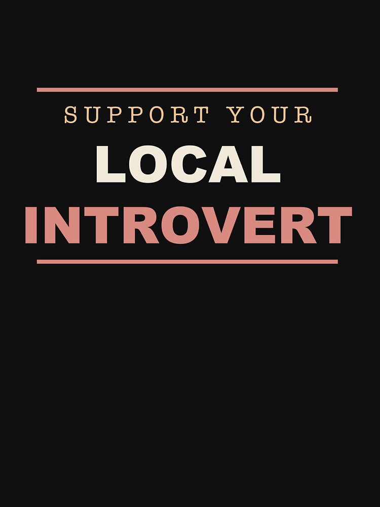 Support Your Local Introvert - Introvert by RetroThreadWorks