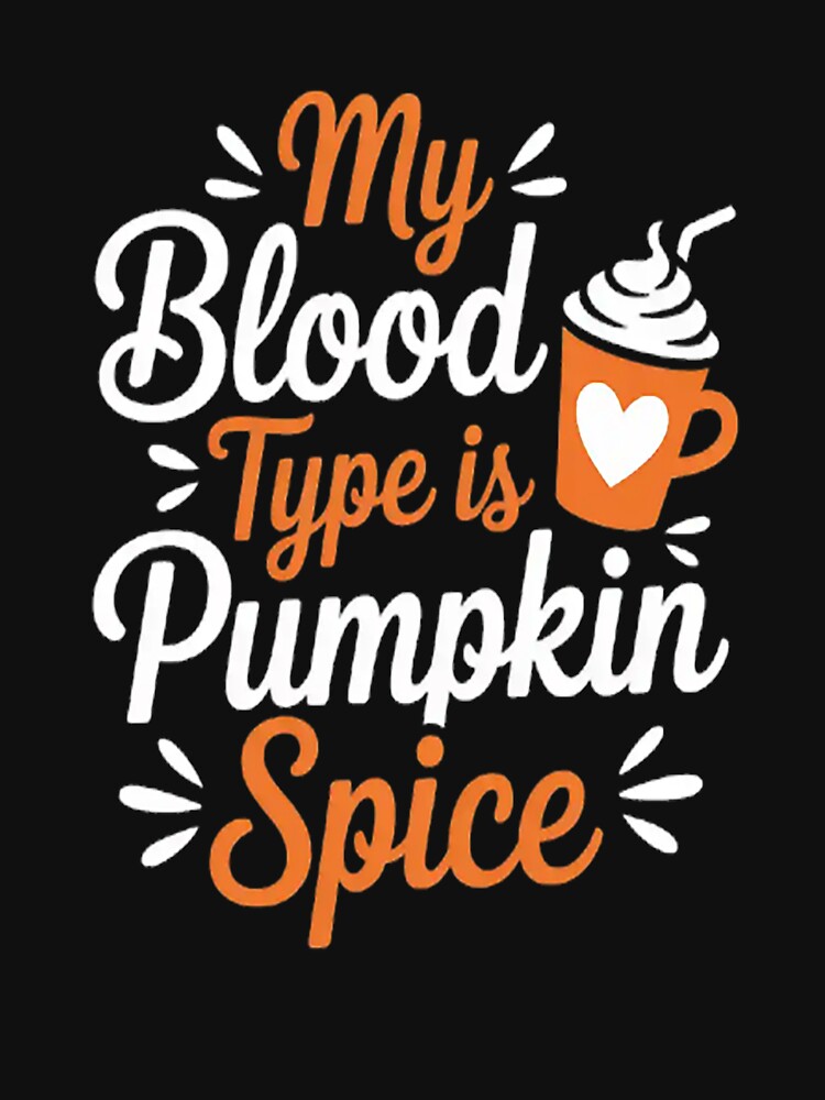 My Blood Type is Pumpkin Spice Coffee Cute Fall by gandebro