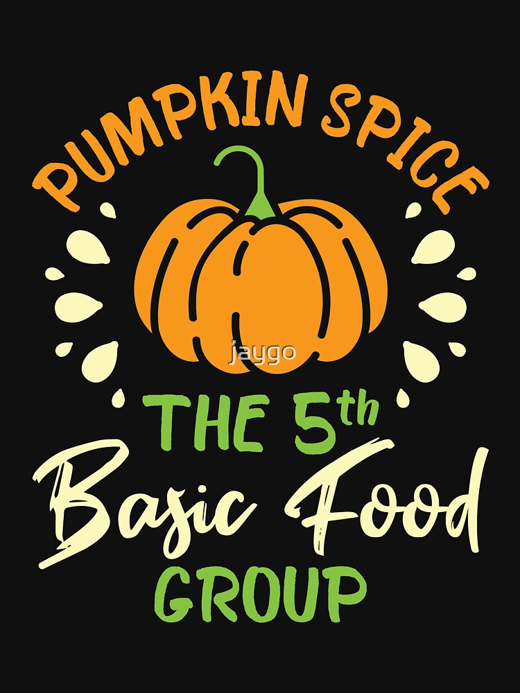 Pumpkin Spice The 5th Basic Food Group by jaygo
