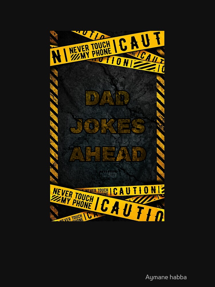 Caution Dad Jokes Ahead Caution Dad Jokes Ahead Caution Dad Jokes Ahead Caution Dad Jokes Ahead Caution Dad Jokes Ahead by Aymane habba  ⭐⭐⭐⭐⭐