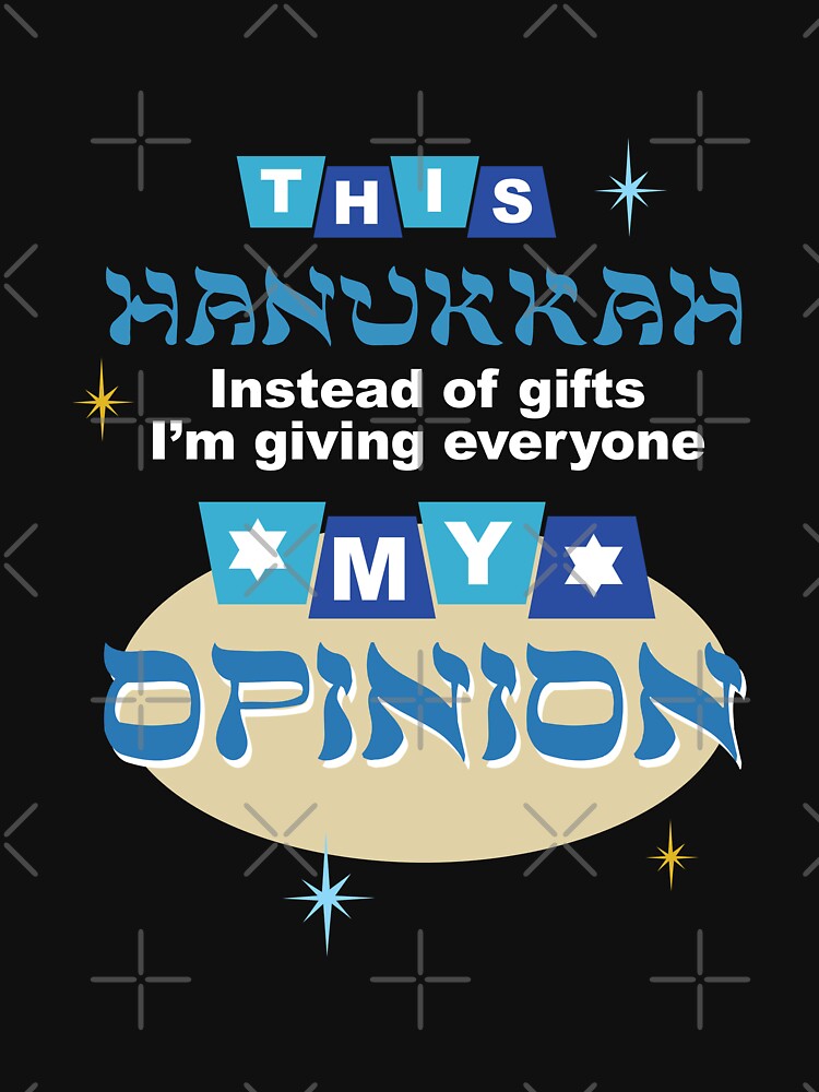 Funny Hanukkah - Jewish Humor - Funny Hanukkah Gift - I'm Giving Everyone My Opinion by DesignByLeo