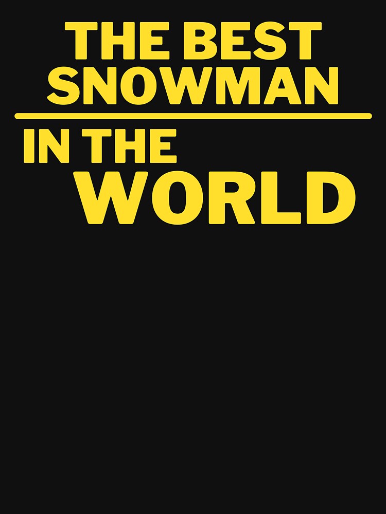 the best snowman by T-shirtgallery