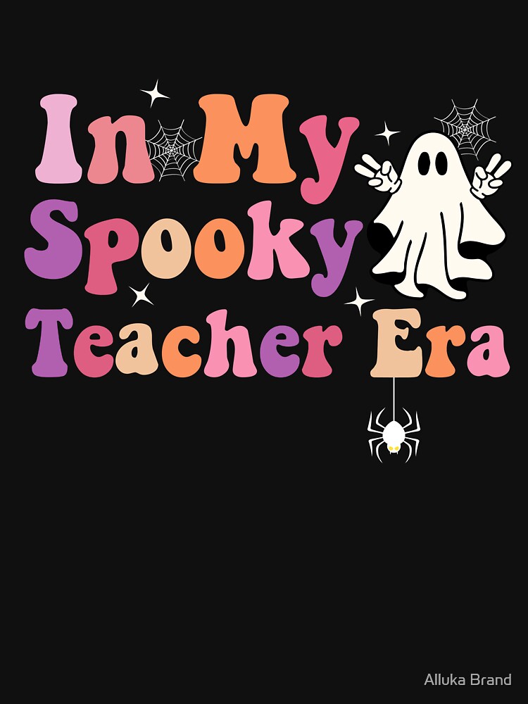 In My Spooky Teacher Era Shirt – Cute Ghost Halloween Teacher by Alluka Brand