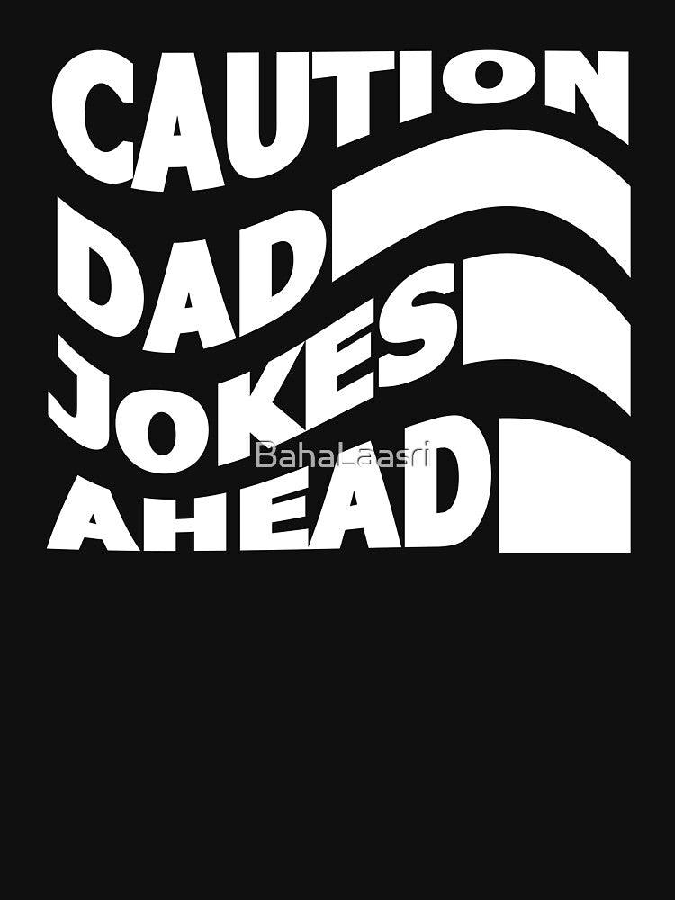 Caution Dad Jokes Ahead by BahaLaasri