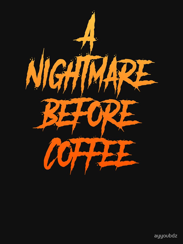 Nightmare Before Coffee by ayyoubdz