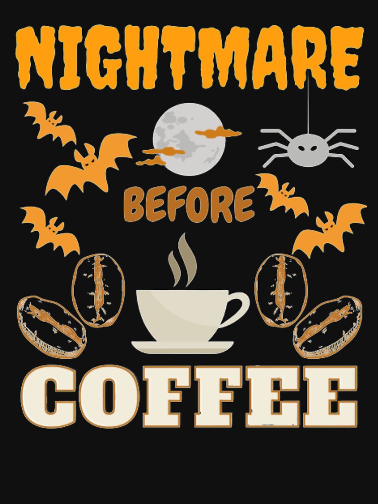 Nightmare before Coffee Halloween by NxtLvlDsgns
