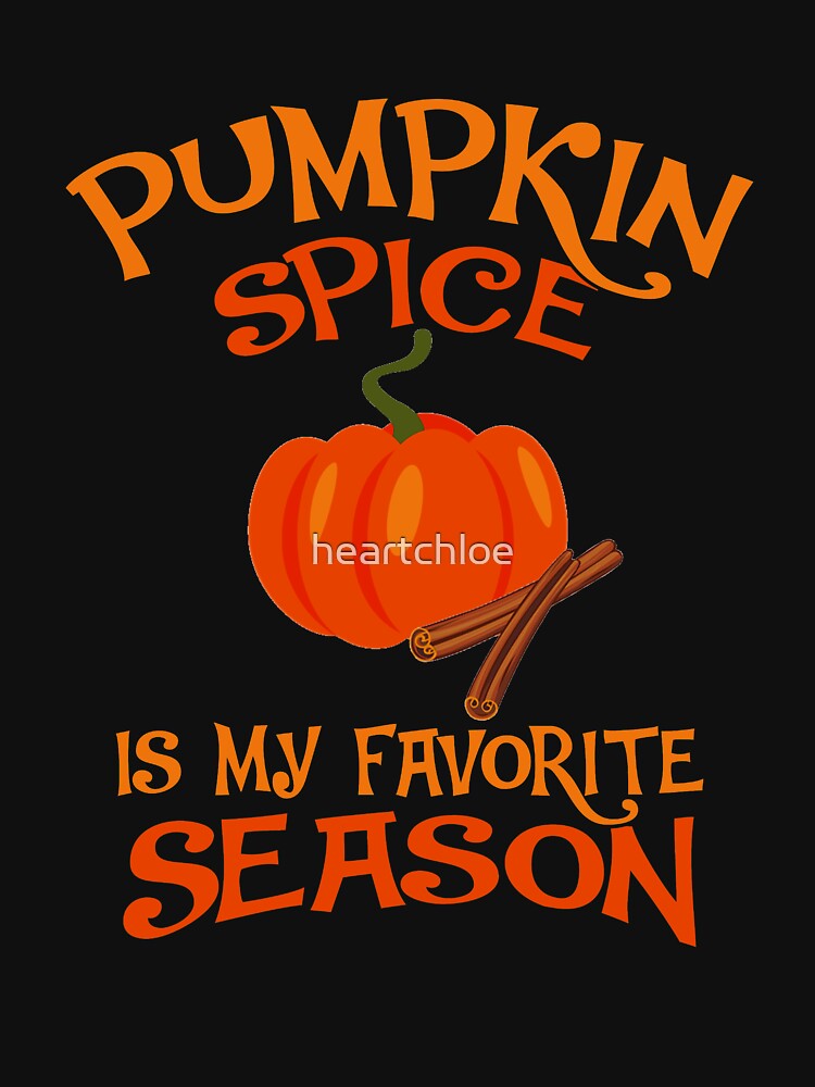 Pumpkin Spice Is My Favorite Season by heartchloe
