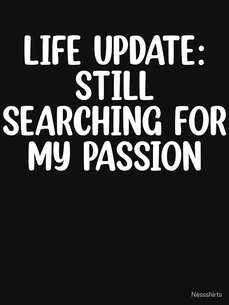 Humorous Life Update For A  Sarcasm Lover by Nessshirts