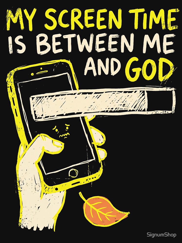 My Screen Time Is Between Me and God by SignumShop