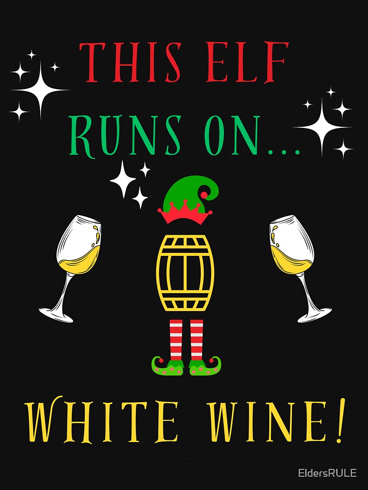 Funny Christmas Gift for White Wine Lovers & Elfs by EldersRULE