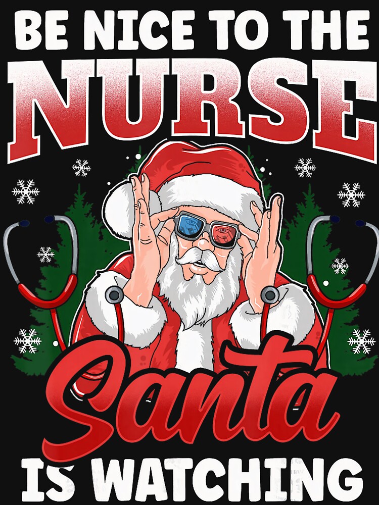 Be Nurse Nice is The Watching Nurse Santa Vintage Retro Christmas To Classic by FrankyTepper
