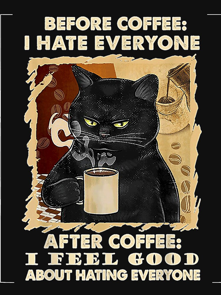 Before Coffee I Hate Everyone After Coffee Black by apigacayn