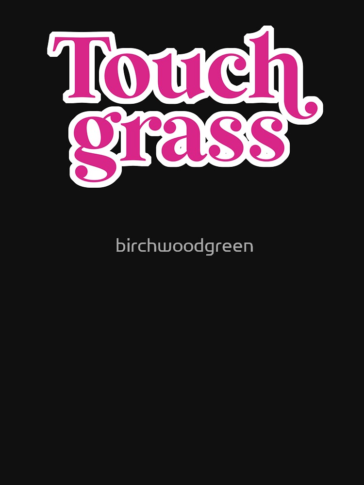 Touch grass Pink by birchwoodgreen