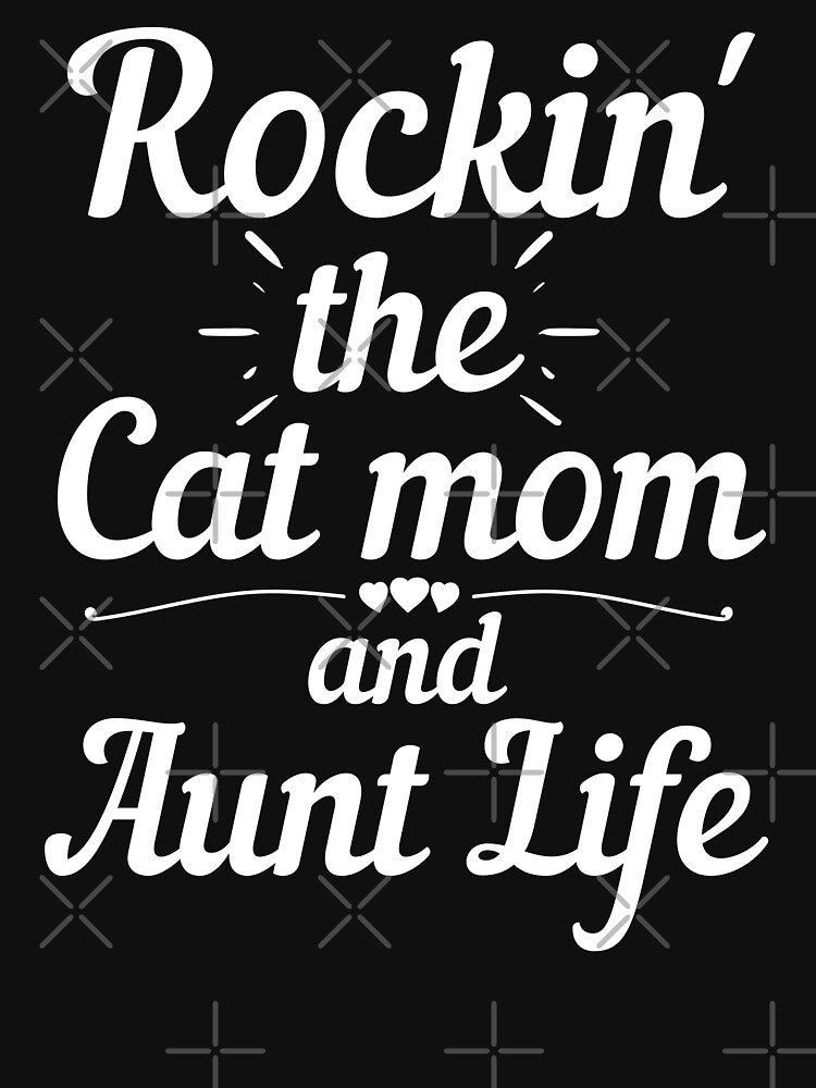 Rockin the cat mom and aunt life by Justtrendytees