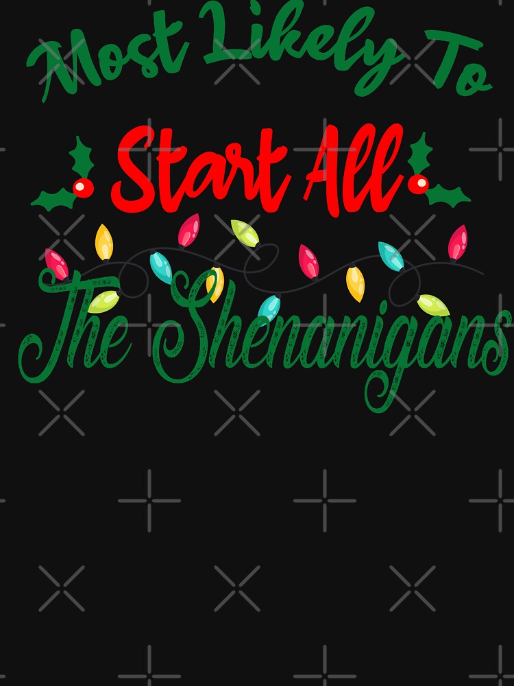 Most Likely To Start The Shenanigans Christmas Family by ilias13