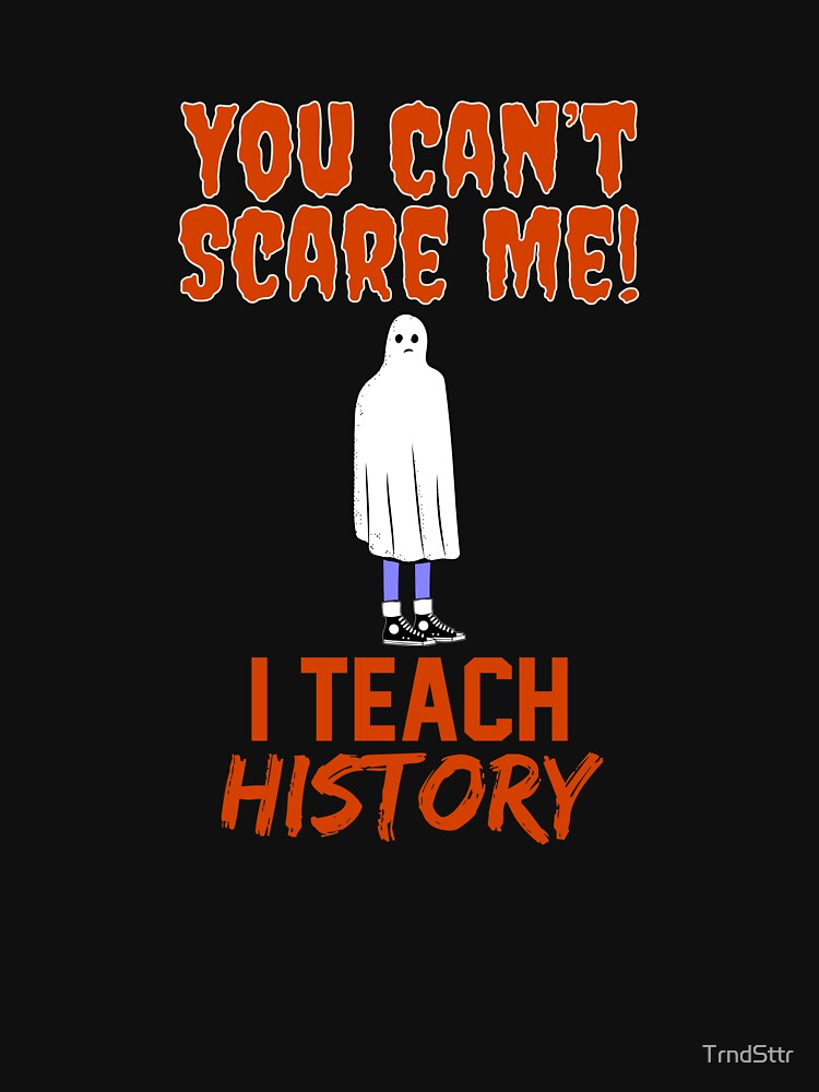 Funny Gift for History Teachers Halloween by TrndSttr