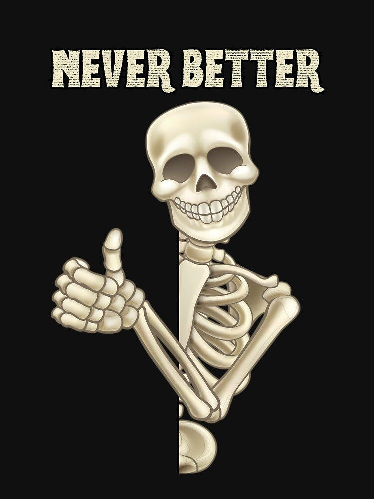 Halloween Skeleton Never Better by MTJ-Mushrooms