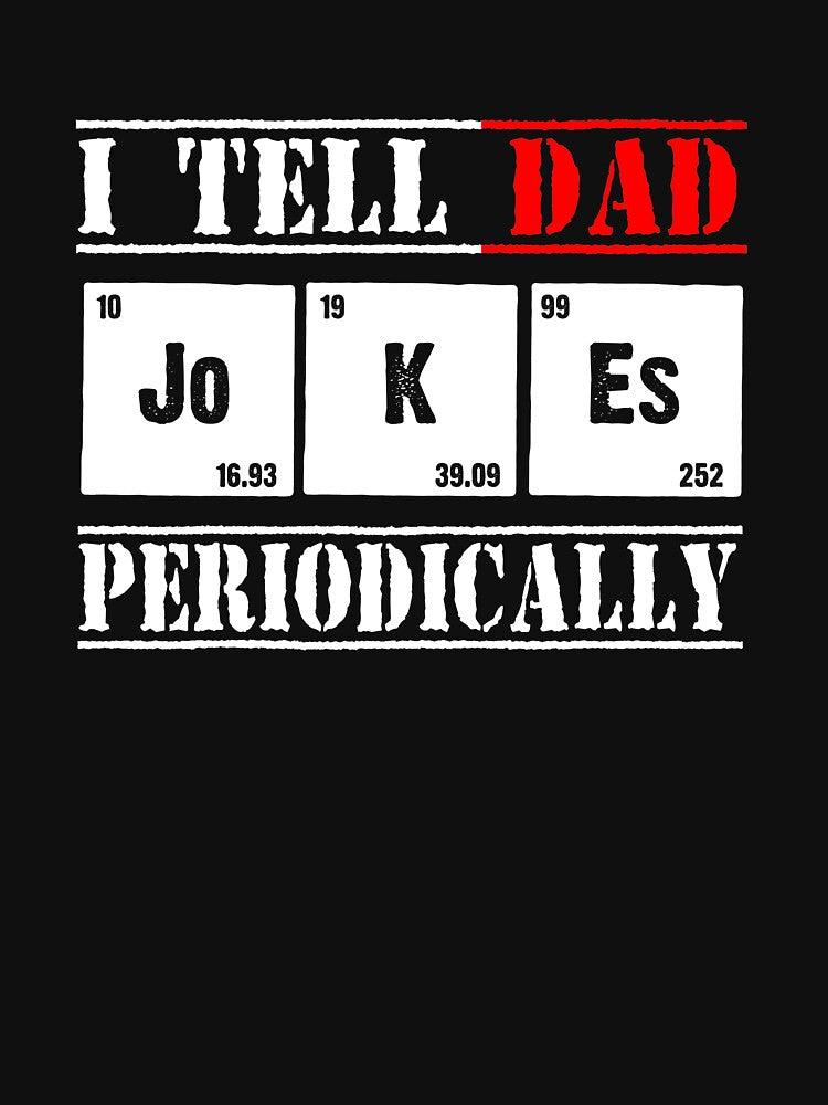 I TELL DAD periodically T-Shirt by ThuyPhamStore