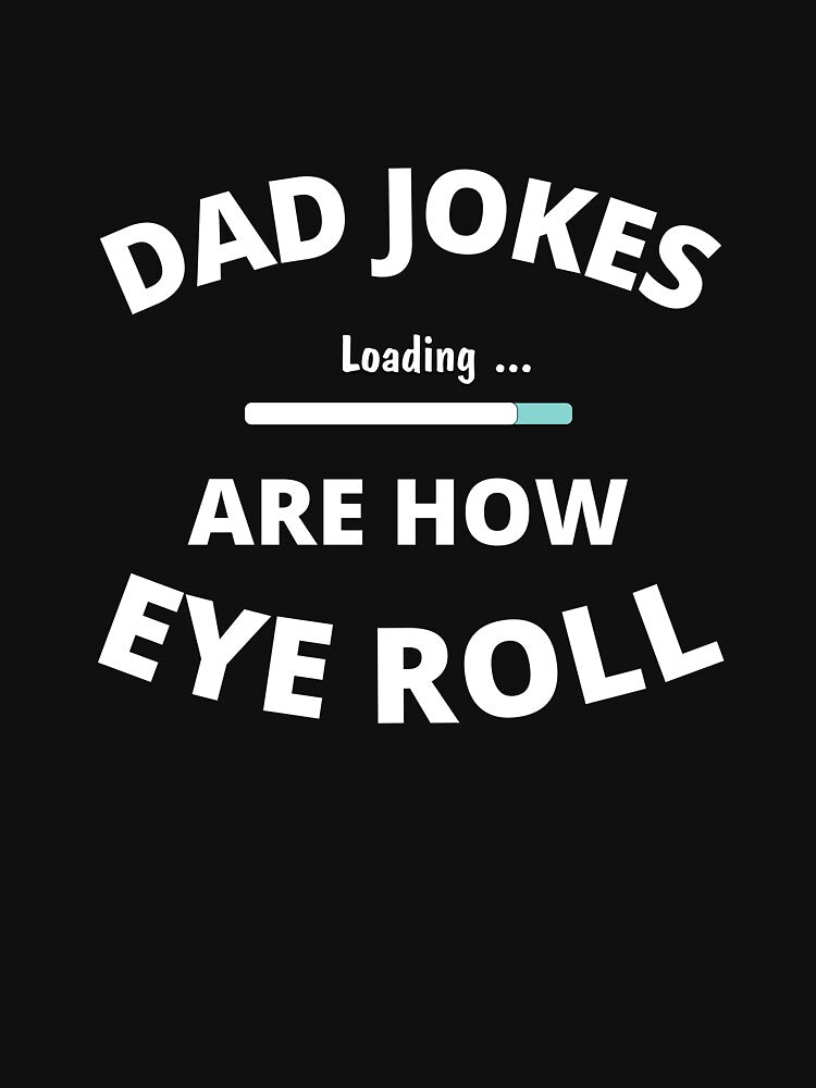 Dad Jokes are How Eye Roll by trendofstory