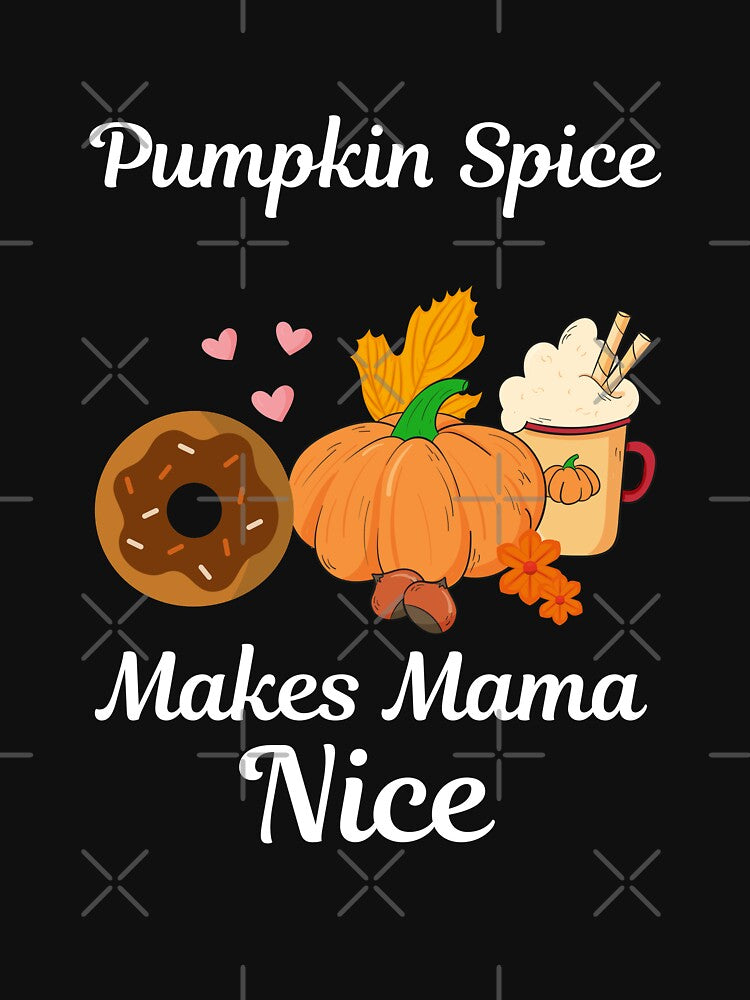 Pumpkin spice makes mama nice Funny Halloween Pumpkin Spice Quotes for mom by NiceSpot