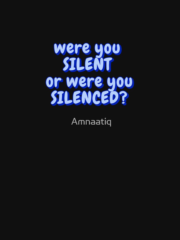 Were you silent or were you silenced? TikTok Meme by Amnaatiq