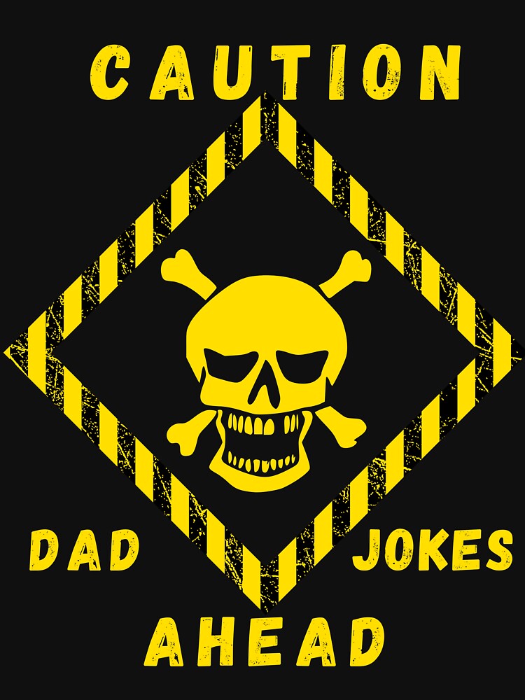 Caution Dad Jokes Ahead. by ConradoBullhead