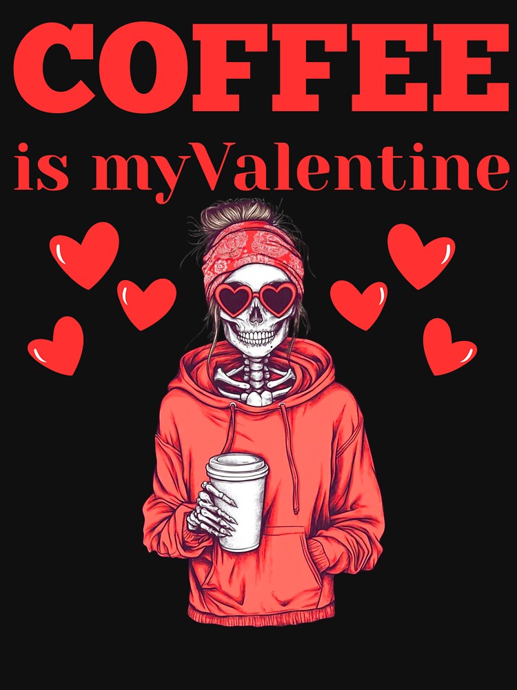 Coffee Is My Valentine Skeleton Girl Heart Sunglasses Red Hoodie by strongdisgner
