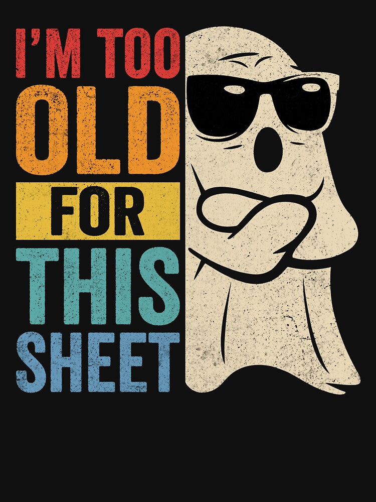 I'm Too Old For This Sheet Ghost Halloween Retro by KarimSoCute