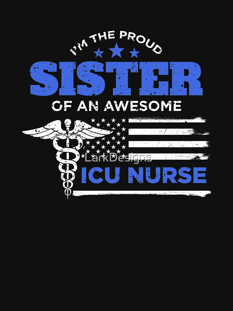 Proud Sister of ICU Nurse Distressed Design by LarkDesigns