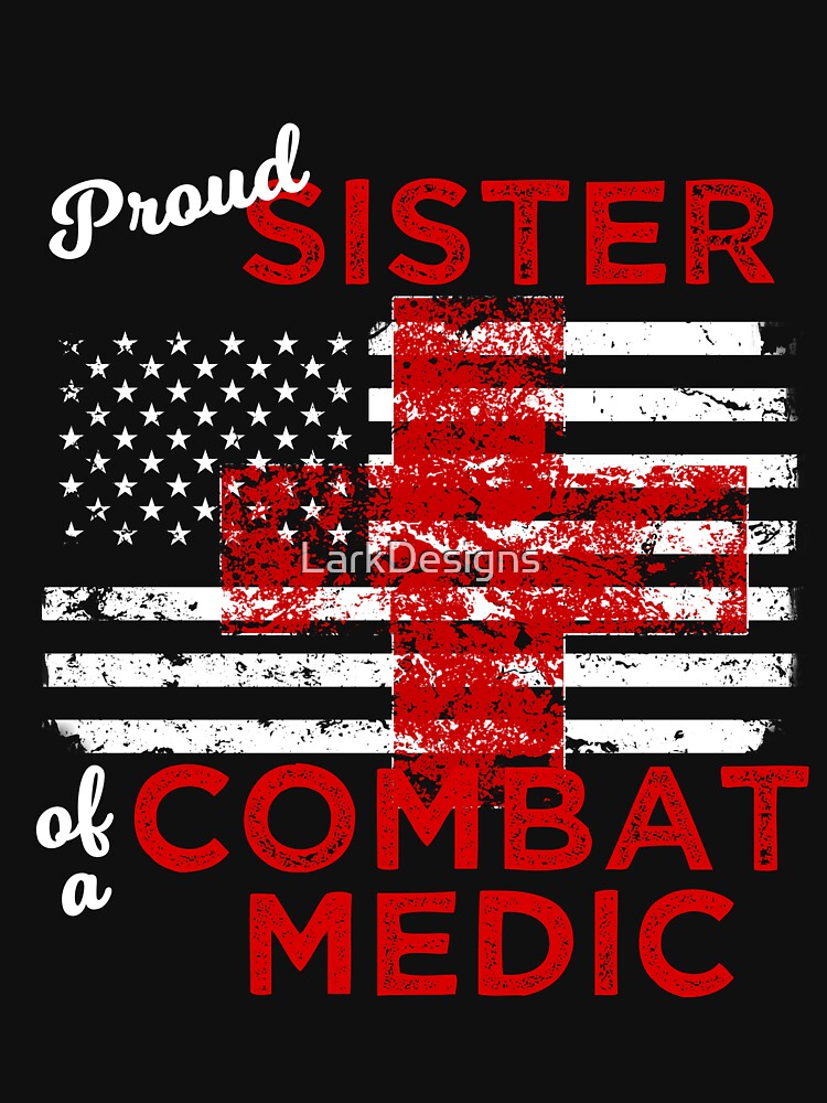 Proud Sister of a Combat Medic Distressed Flag by LarkDesigns